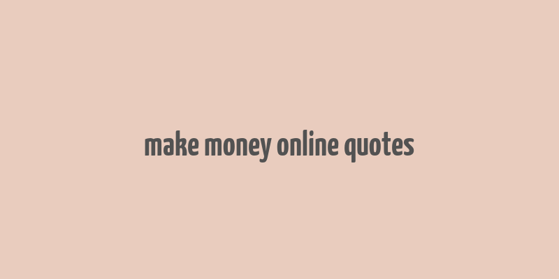 make money online quotes