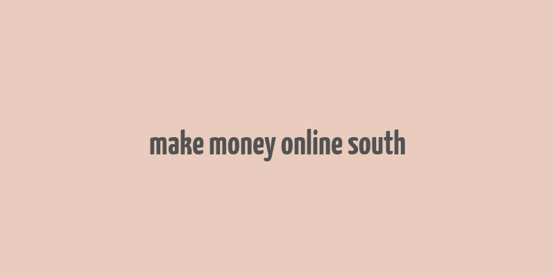 make money online south