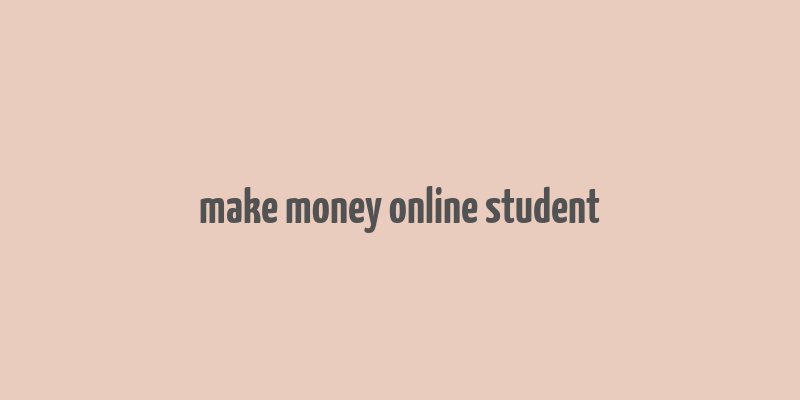 make money online student