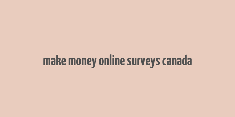 make money online surveys canada