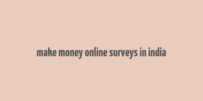 make money online surveys in india