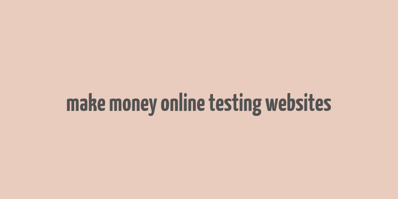 make money online testing websites