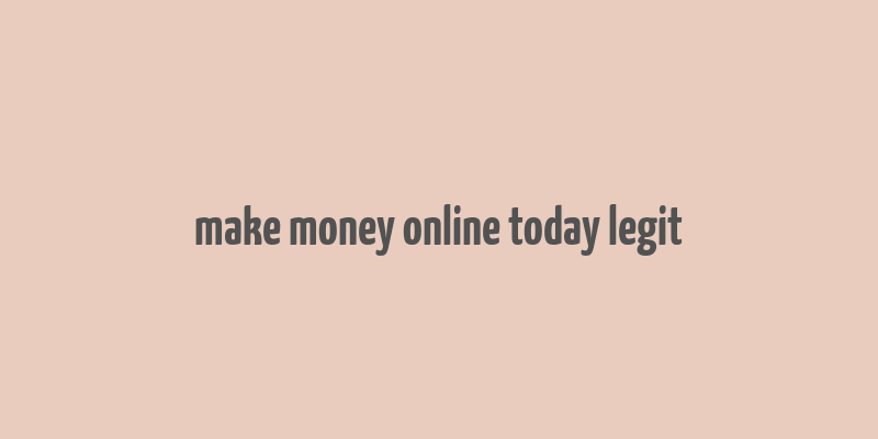 make money online today legit