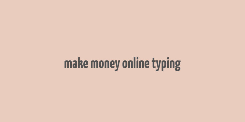 make money online typing