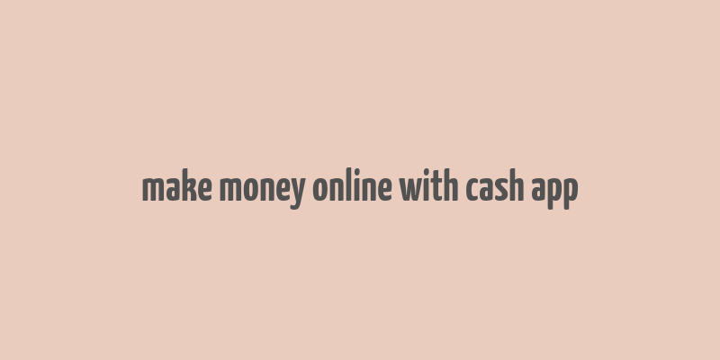 make money online with cash app