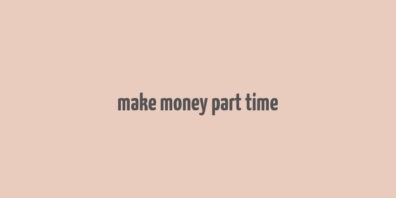 make money part time