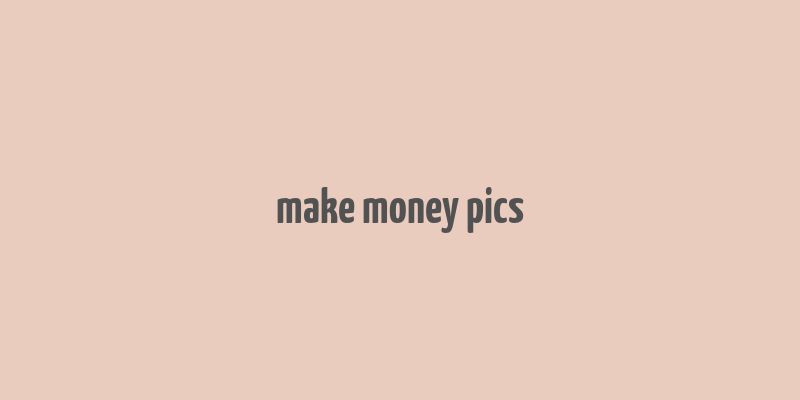 make money pics