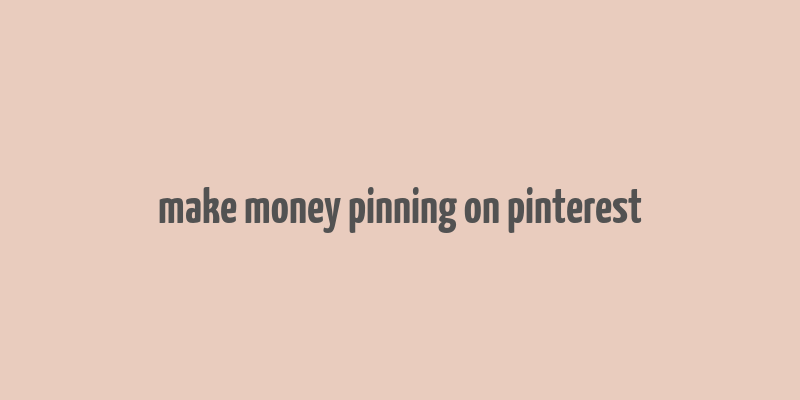 make money pinning on pinterest