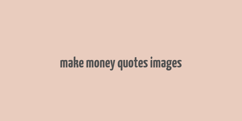 make money quotes images