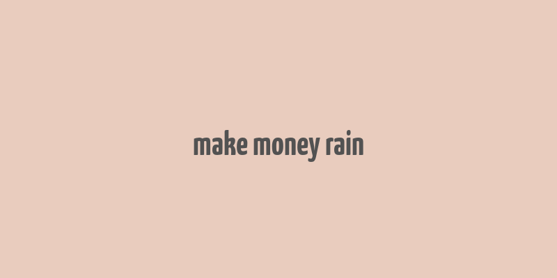 make money rain