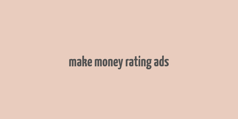 make money rating ads