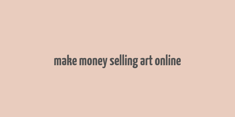 make money selling art online