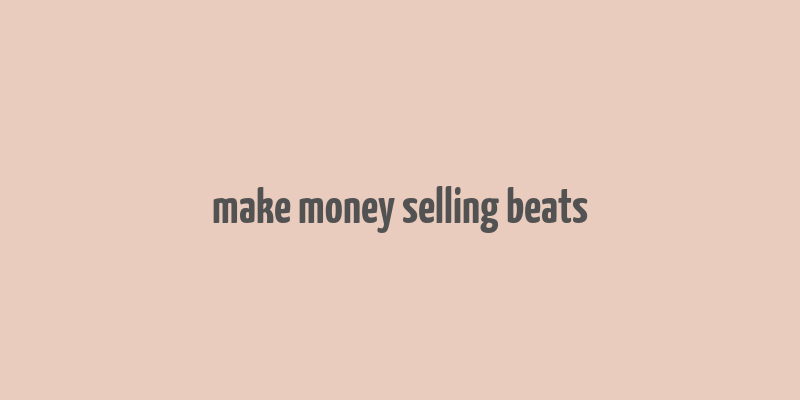 make money selling beats