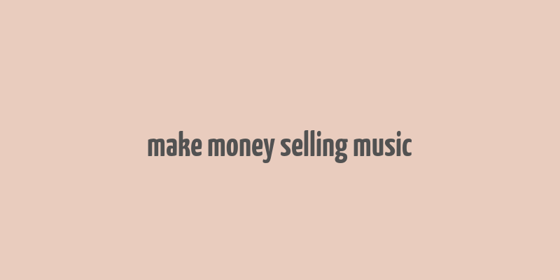 make money selling music