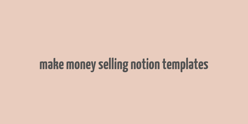 make money selling notion templates