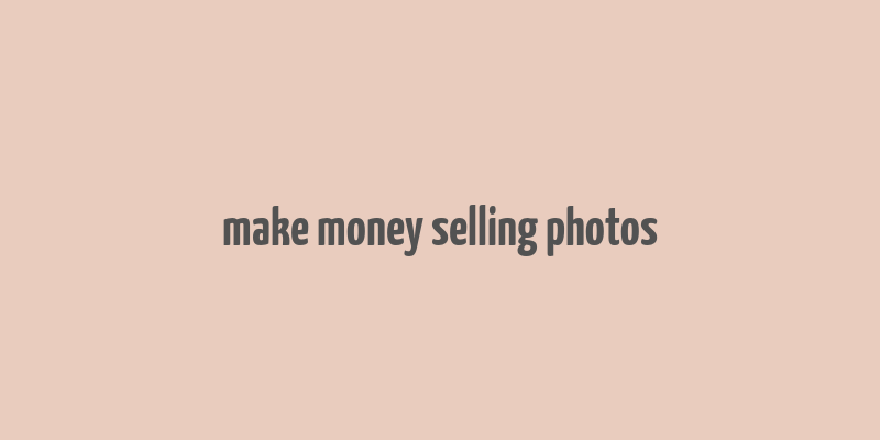 make money selling photos