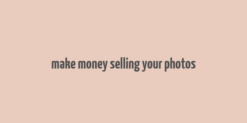 make money selling your photos