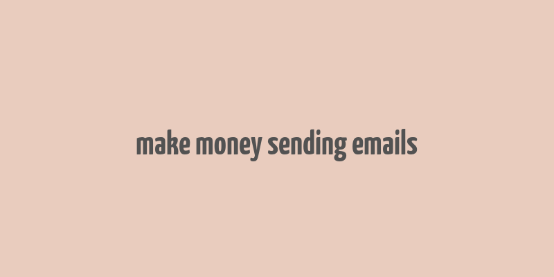 make money sending emails