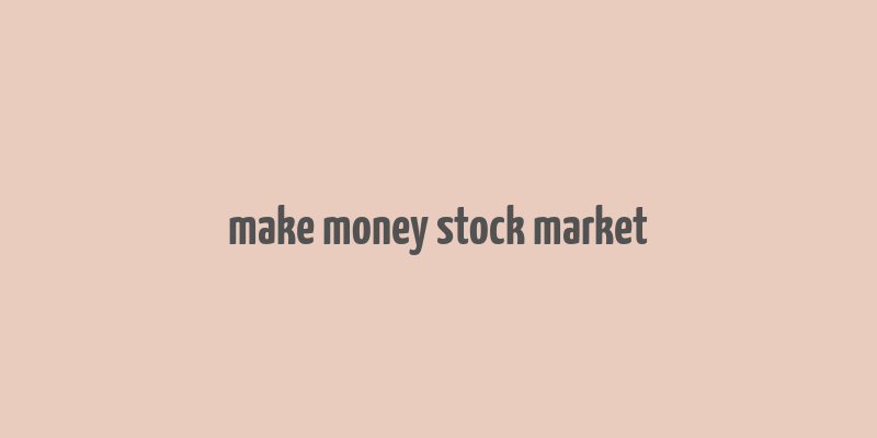 make money stock market