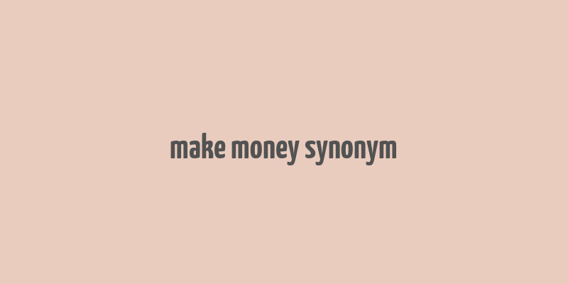 make money synonym