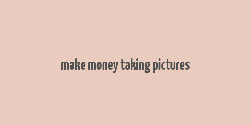 make money taking pictures