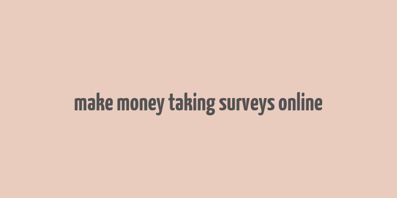 make money taking surveys online