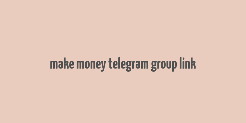 make money telegram group link