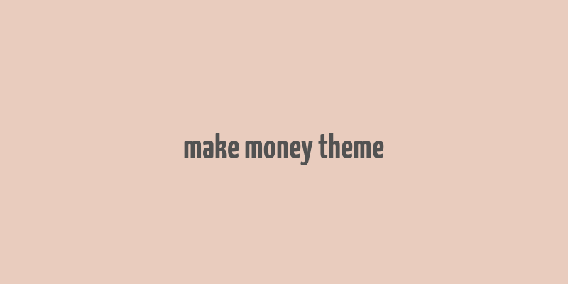 make money theme