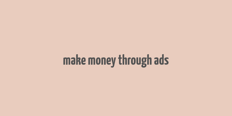 make money through ads