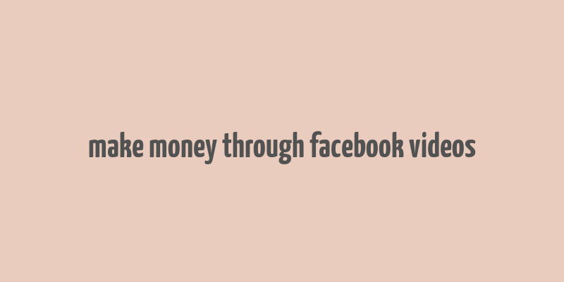 make money through facebook videos