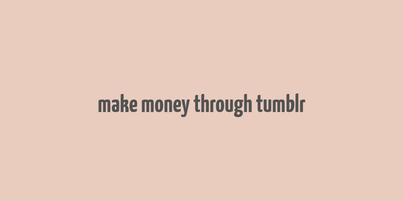 make money through tumblr