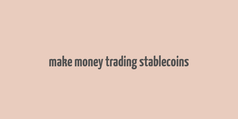 make money trading stablecoins