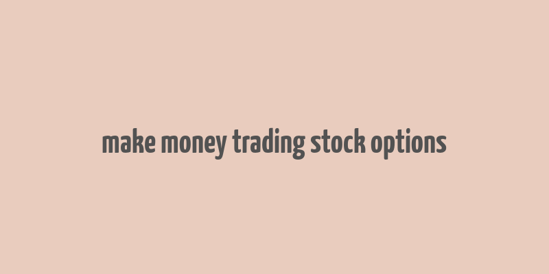 make money trading stock options