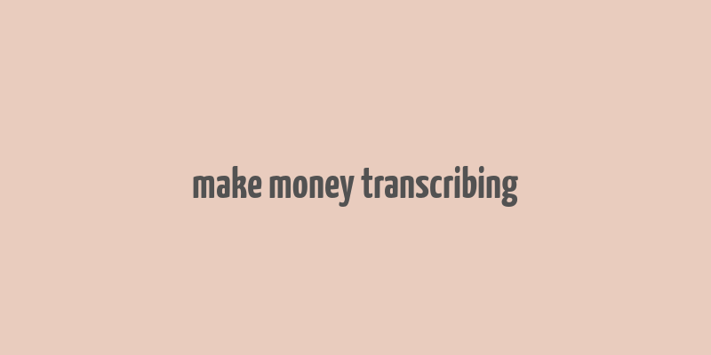 make money transcribing