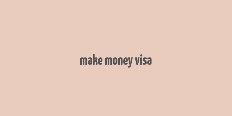 make money visa