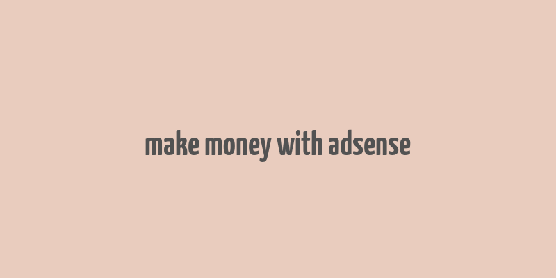 make money with adsense