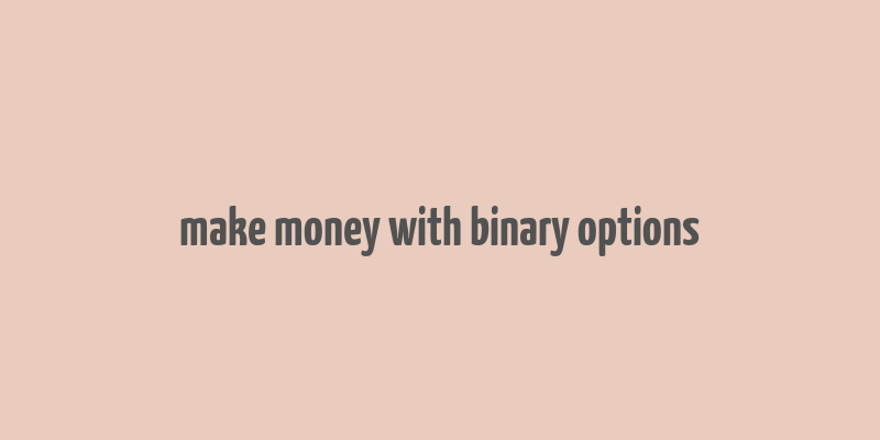 make money with binary options