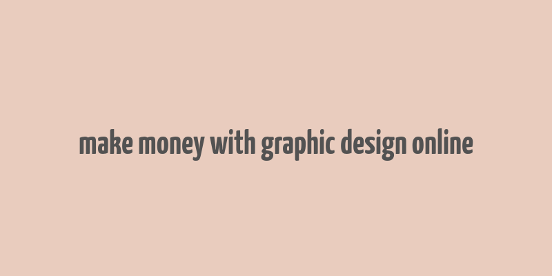 make money with graphic design online