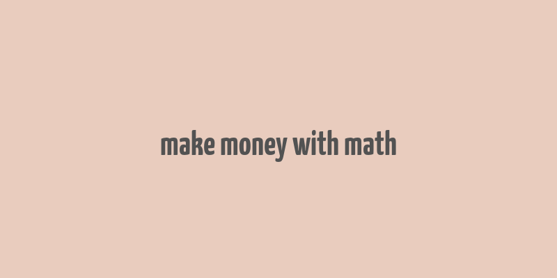 make money with math