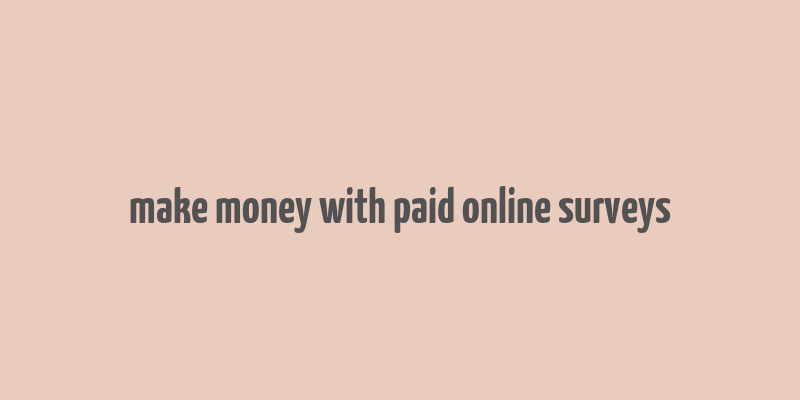 make money with paid online surveys