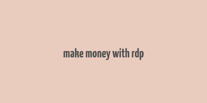 make money with rdp