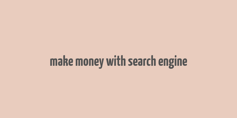 make money with search engine