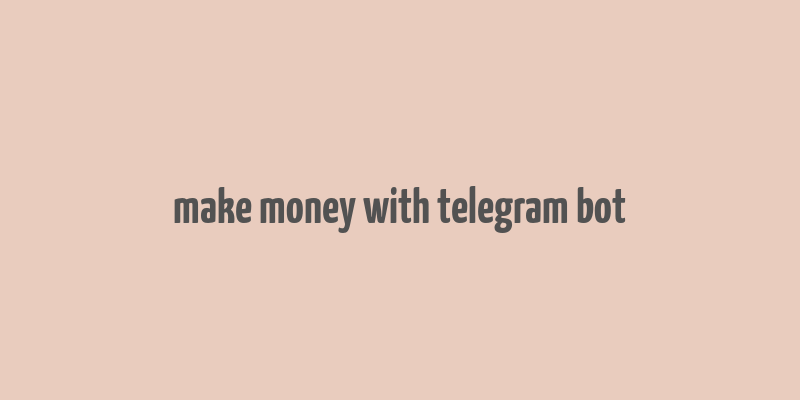 make money with telegram bot