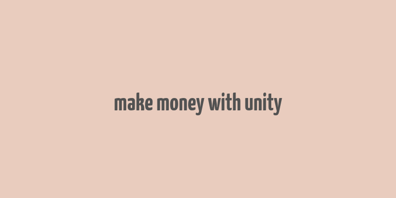 make money with unity