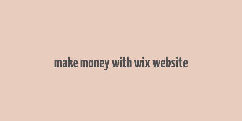 make money with wix website