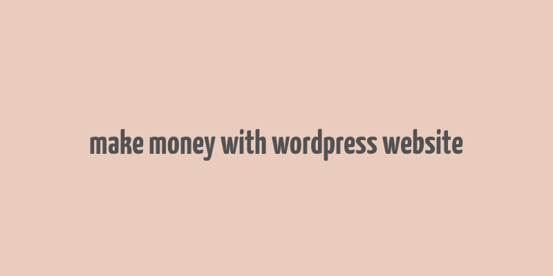 make money with wordpress website