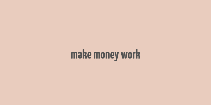 make money work