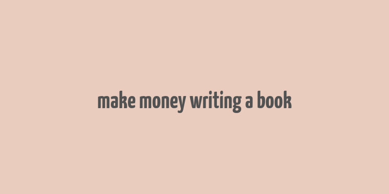 make money writing a book