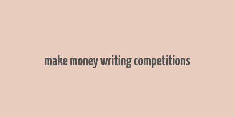 make money writing competitions