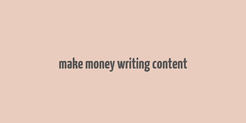 make money writing content